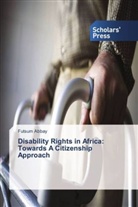 Futsum Abbay - Disability Rights in Africa: Towards A Citizenship Approach