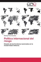 Rodrigo Peña González - Política internacional del riesgo