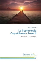 Jean-Luc Doumont - La Sophrologie Caycédienne - Tome II