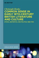 Christoph Henke - Common Sense in Early Eighteenth-Century British Literature and Culture