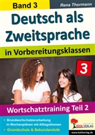 Rena Thormann - Deutsch als Zweitsprache in Vorbereitungsklassen - 3: Wortschatztraining. Tl.2