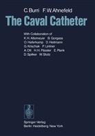 Friedrich W Ahnefeld, Friedrich W. Ahnefeld, Burri, C Burri, C. Burri - The Caval Catheter