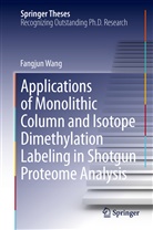 Fangjun Wang - Applications of Monolithic Column and Isotope Dimethylation Labeling in Shotgun Proteome Analysis