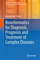 Bairon Shen, Bairong Shen - Bioinformatics for Diagnosis, Prognosis and Treatment of Complex Diseases