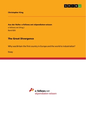 Christopher King - The Great Divergence Why was Britain the first country in Europe and the world to industrialize?