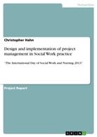 Christopher Hahn - Design and implementation of project management in Social Work practice