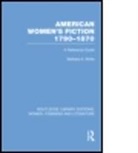 Barbara A. White, White Barbara A. - American Women''s Fiction, 1790-1870