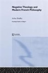 Arthur Bradley - Negative Theology and Modern French Philosophy