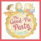 Elizabeth Garton Scanlon, Liz Garton Scanlon, Liz Garton/ Denton Scanlon, Kady MacDonald Denton - The Good-Pie Party