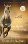 Beatrice MacNeil - Where White Horses Gallop