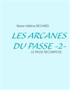 Marie-Hélène Richard - LES ARCANES DU PASSE -2-