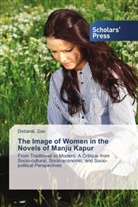 Debarati Das - The Image of Women in the Novels of Manju Kapur