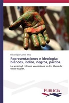 Bohanerges Carrero Mora - Representaciones e ideología: blancos, indios, negros, pardos.
