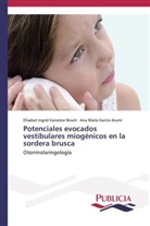 Ana García Arumí, Ana María García Arumí, Elisabet Ingri Genestar Bosch, Elisabet Ingrid Genestar Bosch - Potenciales evocados vestibulares miogénicos en la sordera brusca