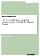 Margarita Apyestina - CLIL (Content Language Integrated Learning) und die Methodik des Bilingual Triangle