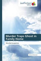 Deborah Brainard - Murder Traps Ghost in Family Home