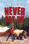 Will Hobbs - Never Say Die