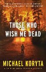Michael Koryta - Those Who Wish Me Dead