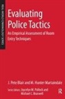 J Blair, J Pete Blair, J. Pete Blair, Pete J. Blair, Pete J. Martaindale Blair, Hunter M. Martaindale... - Evaluating Police Tactics