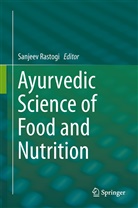 Sanjee Rastogi, Sanjeev Rastogi - Ayurvedic Science of Food and Nutrition