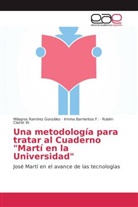 Irmin Barrientos F, Irmina Barrientos F, Irmina Barrientos F., CL, Rubén Clairat W., Milagros Ramírez  González... - Una metodología para tratar al Cuaderno "Martí en la Universidad"