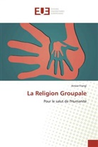 Anwar Frangi, Frangi-a - La religion groupale