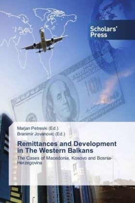Branimir Jovanovic, Marjan Petreski, Jovanovic, Jovanovic, Branimir Jovanovic, … - Remittances and Development in The Western Balkans The Cases of Macedonia, Kosovo and Bosnia-Herzegovina