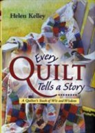 Helen Kelley - Every Quilt Tells a Story