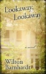Wilton Barnhardt - Lookaway, Lookaway