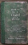 Emma Chapman - How to Be a Good Wife