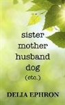 Delia Ephron - Sister Mother Husband Dog
