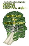 Deepak Chopra - What Are You Hungry For?