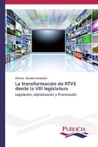 Alfonso Morales Fernández - La transformación de RTVE desde la VIII legislatura