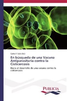 Carlo F Solís, Carlos F. Solís - En búsqueda de una Vacuna Antiparasitaria contra la Cisticercosis