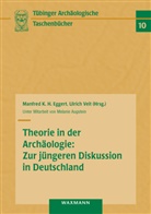Augstein, Melanie Augstein, Egger, Manfred K. H. Eggert, Manfre K H Eggert, Manfred K H Eggert... - Theorie in der Archäologie: Zur jüngeren Diskussion in Deutschland