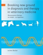 Jochen Becker - Breaking new ground in diagnosis and therapy in veterinary medicine