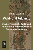 Wilhelm Mannhardt - Wald- und Feldkulte. Tl.2
