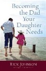 Rick Johnson - Becoming the Dad Your Daughter Needs
