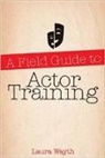 Laura Wayth - A Field Guide to Actor Training