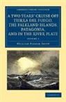 William Parker Snow - Two Years Cruise Off Tierra Del Fuego, Falkland Islands, Patagonia,
