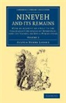 Austen Henry Layard - Nineveh and Its Remains
