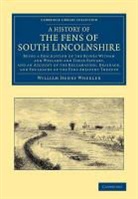 William Henry Wheeler, Wheeler William Henry - History of the Fens of South Lincolnshire
