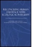 Laura (University of Windsor Westra, Laura (York University Westra, Laura Bosselmann Westra, Klaus Bosselmann, Laura Westra, Richard Westra - Reconciling Human Existence With Ecological Integrity