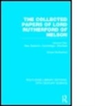 Ernest Rutherford, James Chadwick - Collected Papers of Lord Rutherford of Nelson