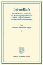 Theodor G. von Hippel, Theodor Gottlieb von Hippel, Alexander Von Oettingen, Alexande von Oettingen, Alexander von Oettingen - Lebensläufe.
