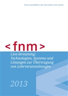 Anton Tremetzberger, Forum neue Medien in der Lehre Austria, Foru Neue Medien in der Lehre Austria, Forum Neue Medien in der Lehre Austria - Live-Streaming: Technologien, Systeme und Lösungen zur Übertragung von Lehrveranstaltungen