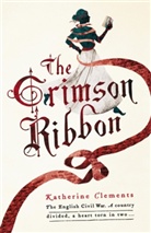 Katherine Clements - The Crimson Ribbon