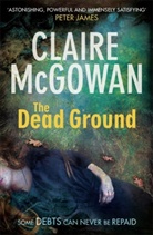 Claire McGowan - The Dead Ground (Paula Maguire 2)