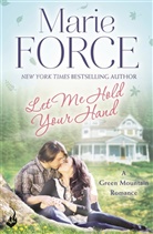 Marie Force, Marie (Author) Force, Force Marie - Let Me Hold Your Hand: Green Mountain Book 2