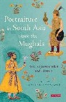 Crispin Branfoot - Portraiture in South Asia since the Mughals